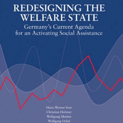 Redesigning the Welfare State: Germany’s Current Agenda for an Activating Social Assistance