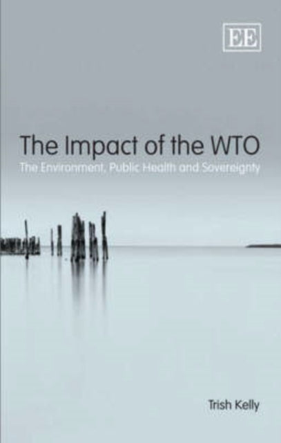 The Impact of the WTO: The Environment, Public Health and Sovereignty