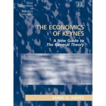 The Economics of Keynes: A New Guide to The General Theory