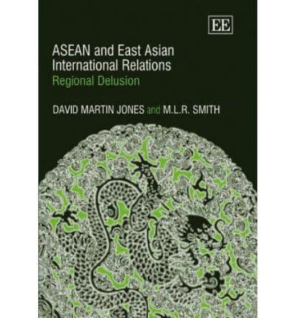 ASEAN and East Asian International Relations: Regional Delusion