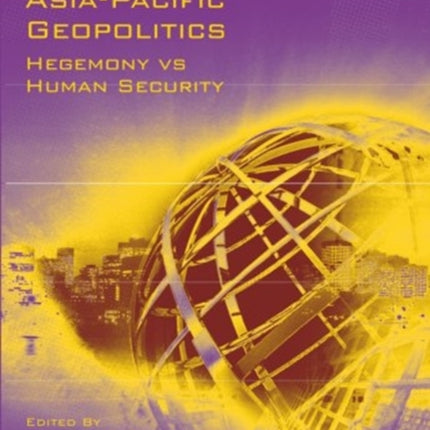 Asia-Pacific Geopolitics: Hegemony vs Human Security