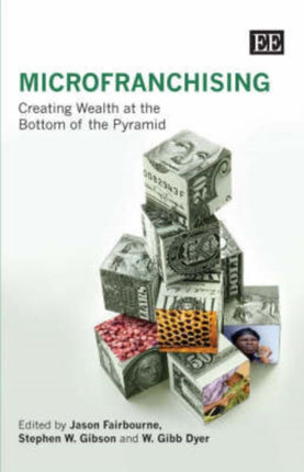 MicroFranchising: Creating Wealth at the Bottom of the Pyramid