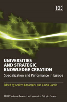 Universities and Strategic Knowledge Creation: Specialization and Performance in Europe