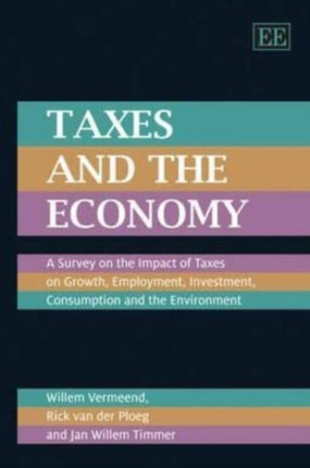 Taxes and the Economy: A Survey on the Impact of Taxes on Growth, Employment, Investment, Consumption and the Environment