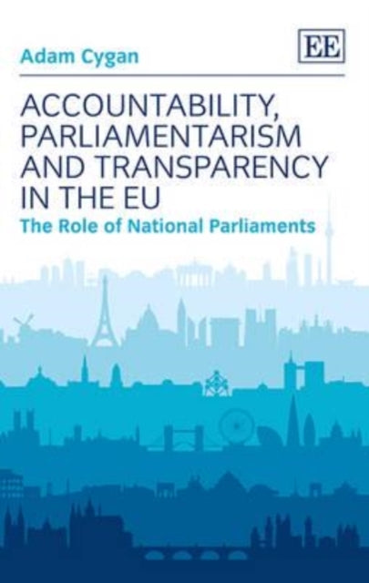 Accountability, Parliamentarism and Transparency in the EU: The Role of National Parliaments