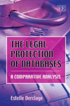 The Legal Protection of Databases: A Comparative Analysis