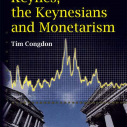 Keynes, the Keynesians and Monetarism