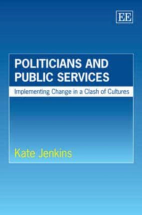 Politicians and Public Services: Implementing Change in a Clash of Cultures