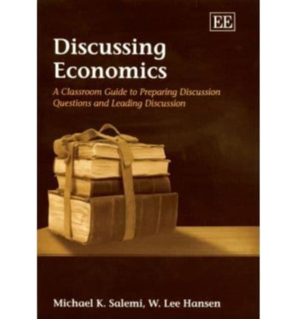 Discussing Economics: A Classroom Guide to Preparing Discussion Questions and Leading Discussion