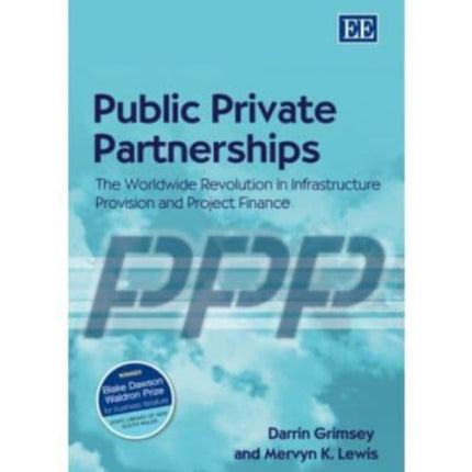 Public Private Partnerships: The Worldwide Revolution in Infrastructure Provision and Project Finance