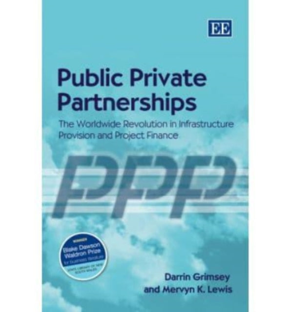 Public Private Partnerships: The Worldwide Revolution in Infrastructure Provision and Project Finance