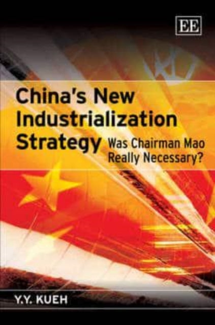 China’s New Industrialization Strategy: Was Chairman Mao Really Necessary?