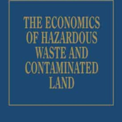 The Economics of Hazardous Waste and Contaminated Land