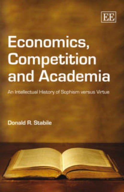 Economics, Competition and Academia: An Intellectual History of Sophism versus Virtue