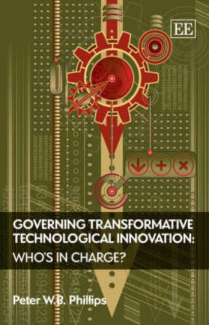 Governing Transformative Technological Innovation: Who’s in Charge?