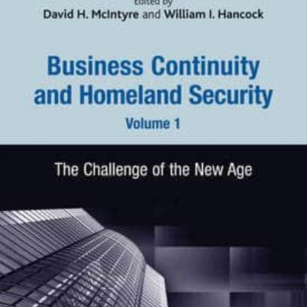 Business Continuity and Homeland Security, Volume 1: The Challenge of the New Age