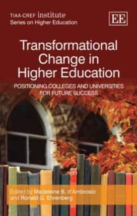 Transformational Change in Higher Education: Positioning Colleges and Universities for Future Success