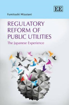 Regulatory Reform of Public Utilities: The Japanese Experience