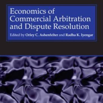 Economics of Commercial Arbitration and Dispute Resolution