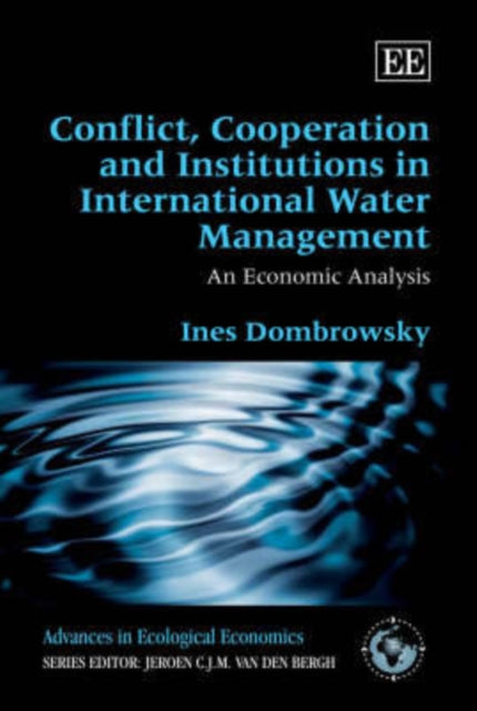 Conflict, Cooperation and Institutions in International Water Management: An Economic Analysis