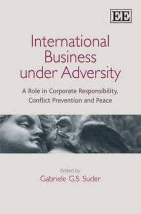 International Business under Adversity: A Role in Corporate Responsibility, Conflict Prevention and Peace