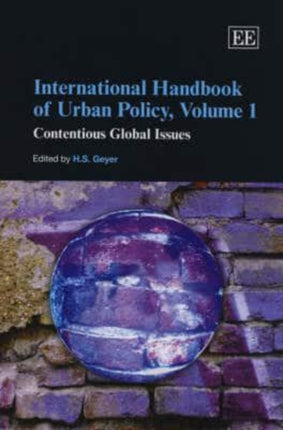 International Handbook of Urban Policy, Volume 1: Contentious Global Issues