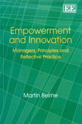 Empowerment and Innovation: Managers, Principles and Reflective Practice