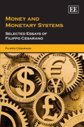 Money and Monetary Systems: Selected Essays of