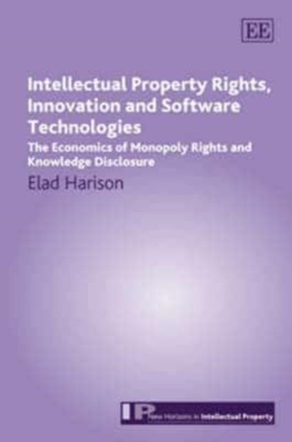 Intellectual Property Rights, Innovation and Software Technologies: The Economics of Monopoly Rights and Knowledge Disclosure