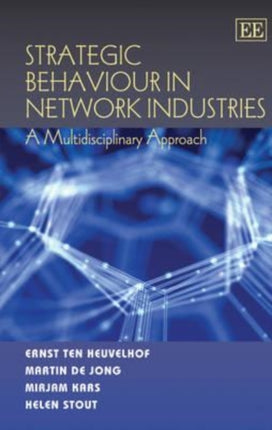 Strategic Behaviour in Network Industries: A Multidisciplinary Approach