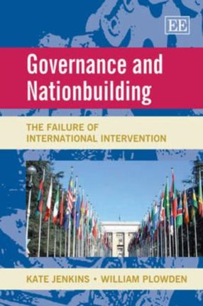 Governance and Nationbuilding: The Failure of International Intervention