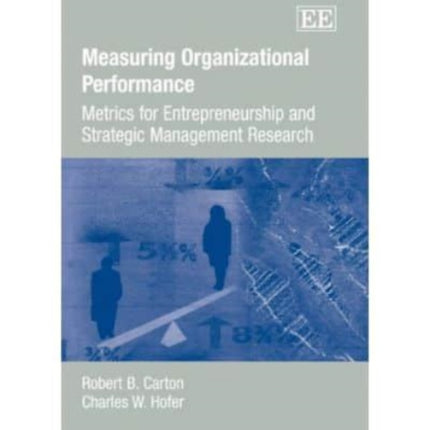 Measuring Organizational Performance: Metrics for Entrepreneurship and Strategic Management Research