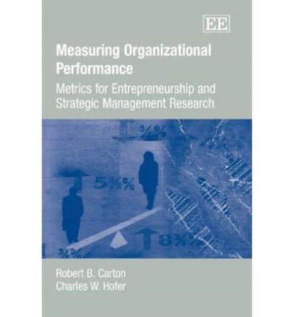 Measuring Organizational Performance: Metrics for Entrepreneurship and Strategic Management Research