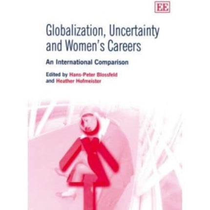 Globalization, Uncertainty and Women’s Careers: An International Comparison