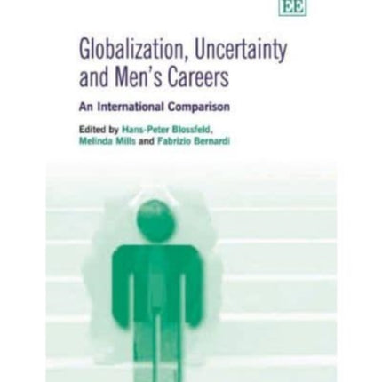 Globalization, Uncertainty and Men’s Careers: An International Comparison