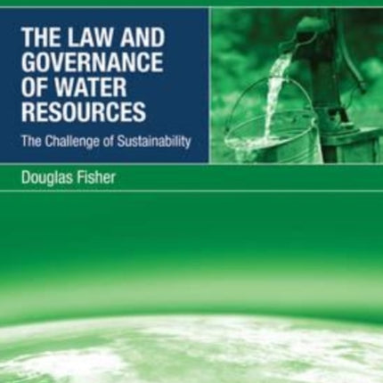 The Law and Governance of Water Resources: The Challenge of Sustainability