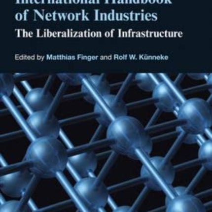 International Handbook of Network Industries: The Liberalization of Infrastructure