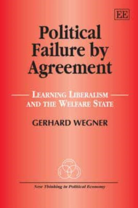 Political Failure by Agreement: Learning Liberalism and the Welfare State