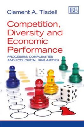 Competition, Diversity and Economic Performance: Processes, Complexities and Ecological Similarities