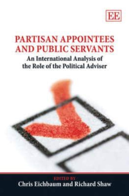 Partisan Appointees and Public Servants: An International Analysis of the Role of the Political Adviser