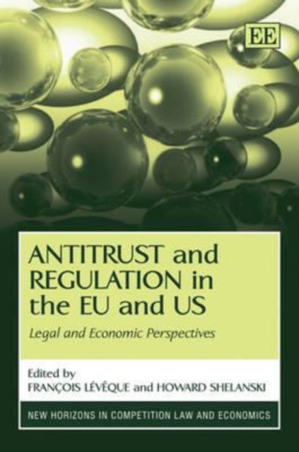 Antitrust and Regulation in the EU and US: Legal and Economic Perspectives