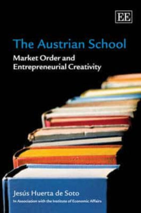 The Austrian School: Market Order and Entrepreneurial Creativity