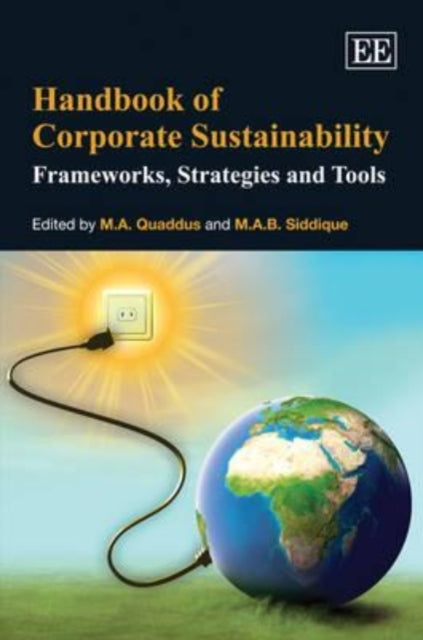 Handbook of Corporate Sustainability: Frameworks, Strategies and Tools