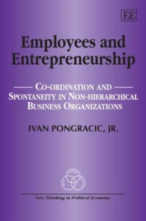 Employees and Entrepreneurship: Co-ordination and Spontaneity in Non-Hierarchical Business Organizations