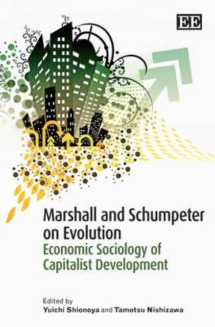 Marshall and Schumpeter on Evolution: Economic Sociology of Capitalist Development