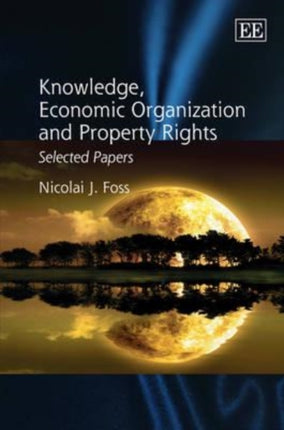 Knowledge, Economic Organization and Property Rights: Selected Papers