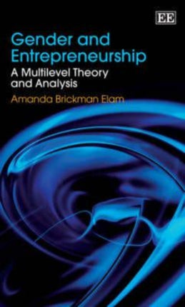 Gender and Entrepreneurship: A Multilevel Theory and Analysis