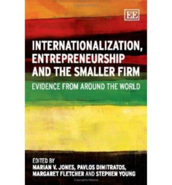 Internationalization, Entrepreneurship and the Smaller Firm: Evidence from Around the World