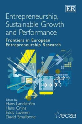 Entrepreneurship, Sustainable Growth and Performance: Frontiers in European Entrepreneurship Research