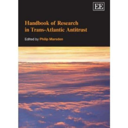 Handbook of Research in Trans-Atlantic Antitrust